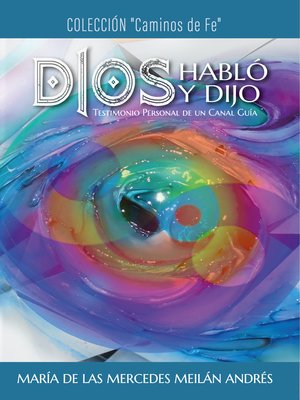 cover image of Dios Habló y Dijo, Testimonio Personal de un Canal Guía.